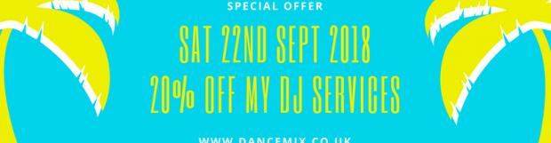 Saturday 22nd September 2018 – 20% off my DJ services